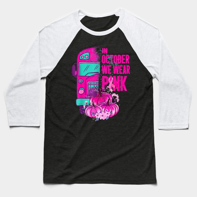 School Bus Breast Cancer Support In October We Wear Pink Baseball T-Shirt by everetto